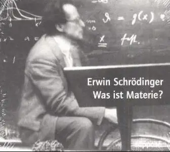 Erwin Schrödinger - Was ist Materie? (2002)