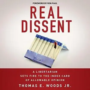 Real Dissent: A Libertarian Sets Fire to the Index Card of Allowable Opinion