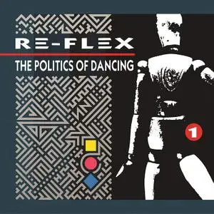 Re-Flex - The Politics Of Dancing (Expanded Deluxe Edition) (1983/2019)