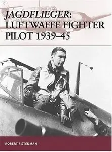 Jagdflieger: Luftwaffe Fighter Pilot 1939-45