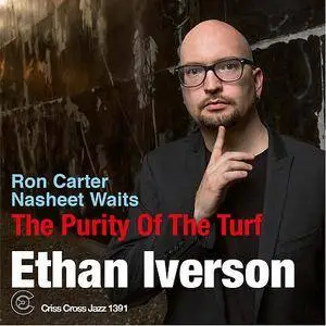 Ethan Iverson, Ron Carter & Nasheet Waits - The Purity of the Turf (2016)