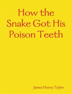 «How the Snake Got His Poison Teeth» by James Taylor
