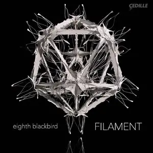 Eighth Blackbird - Filament: works by Bryce Dessner, Nico Muhly, Son Lux, and Philip Glass (2015)