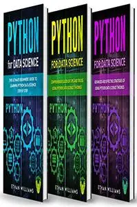 Python For Data Science: 3 Books in 1 - The Ultimate Beginners’ Guide