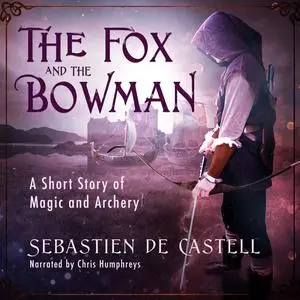 «The Fox and the Bowman» by Sebastien de Castell