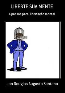 «Liberte Sua Mente» by Jan Douglas Augusto Santana