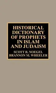 Historical Dictionary of Prophets in Islam and Judaism