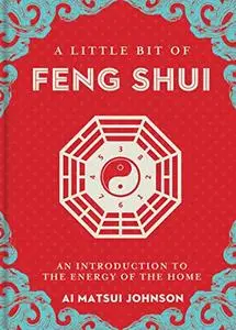 A Little Bit of Feng Shui: An Introduction to the Energy of the Home