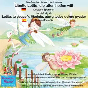 «Die Geschichte von der kleinen Libelle Lolita, die allen helfen will - Deutsch-Spanisch» by Wolfgang Wilhelm