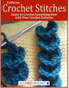 8 Different Crochet Stitches: Learn to Crochet Something New with Free Crochet Patterns