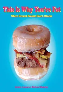 This Is Why You're Fat: Where Dreams Become Heart Attacks (Repost)