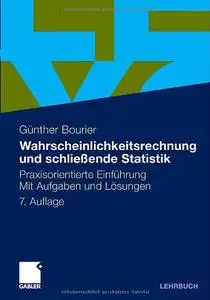 Wahrscheinlichkeitsrechnung und schließende Statistik: Praxisorientierte Einführung. Mit Aufgaben und Lösungen. 7. Auflage