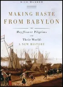 Making Haste from Babylon: The Mayflower Pilgrims and Their World. A New History (Repost)