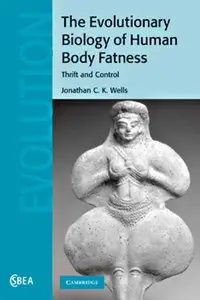 The Evolutionary Biology of Human Body Fatness: Thrift and Control