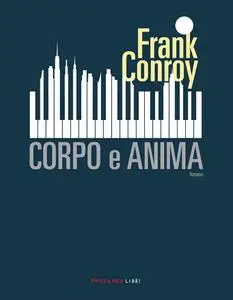 Frank Conroy - Corpo e anima