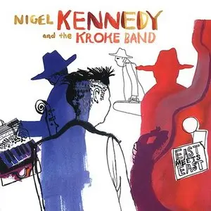 Nigel Kennedy & Kroke - East Meets East [2003]