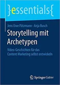 Storytelling mit Archetypen: Video-Geschichten für das Content Marketing selbst entwickeln