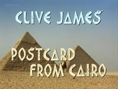 BBC - Clive James: Postcard from Cairo (1993)