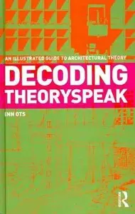 Decoding Theoryspeak: An Illustrated Guide to Architectural Theory (repost)