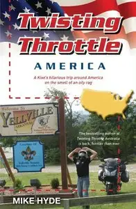 Twisting Throttle America: A Kiwi's Hilarious Trip Around America on the Smell of an Oily Rag