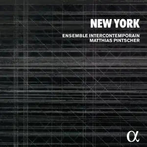 Ensemble InterContemporain & Matthias Pintscher - New York (2017) [Official Digital Download 24/88]