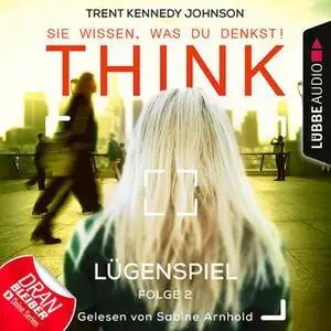 «Think. Sie wissen, was du denkst! - Folge 2: Lügenspiel» by Trent Kennedy Johnson