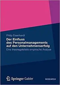 Der Einfluss des Personalmanagements auf den Unternehmenserfolg: Eine theoriegeleitete empirische Analyse