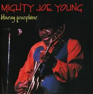 Mighty Joe Young - Bluesy Josephine (1976) [Reissue 1993]
