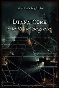 Monica Virginio - Diana Cork Vol. 1 - Diana Cork e le rune segrete 