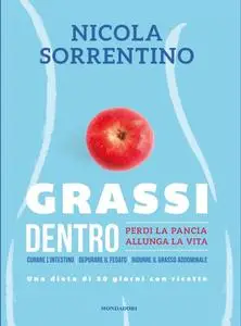 Nicola Sorrentino - Grassi dentro. Perdi la pancia, allunga la vita