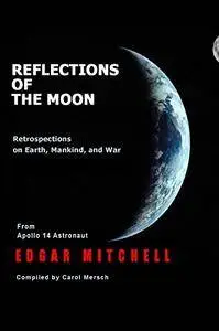 Reflections of the Moon: Retrospections on Earth, Mankind, and War