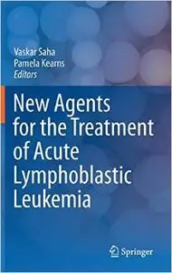 New Agents for the Treatment of Acute Lymphoblastic Leukemia by Vaskar Saha