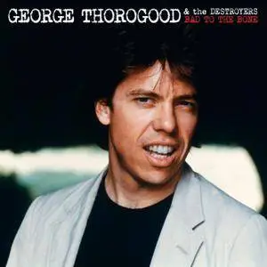 George Thorogood And The Destroyers - Bad To The Bone (1982/2013) [Official Digital Download 24-bit/192kHz]