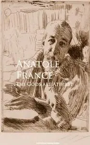 «The Gods are Athirst» by Anatole France