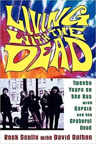 Living with the Dead: Twenty Years on the Bus with Garcia and the Grateful Dead