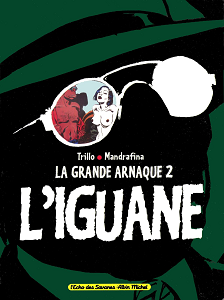 La Grande Arnaque - Tome 2 - L'Iguane (Repost)