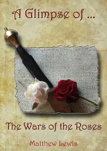 Matthew Lewis - A Glimpse Of The Wars Of The Roses