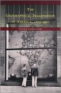 The Geographical Imagination in America, 1880-1950