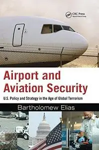 Airport and Aviation Security: U.S. Policy and Strategy in the Age of Global Terrorism