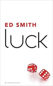 Luck: What It Means and Why It Matters