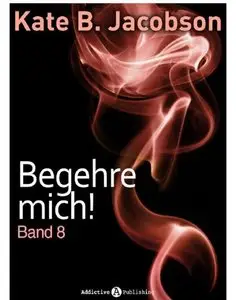 Begehre mich! - Band 8 - Kate B. Jacobson