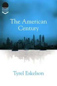 «The American Century» by Tyrel Eskelson