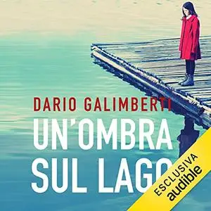 «Un'ombra sul lago» by Dario Galimberti