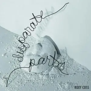 Roxy Coss - Disparate Parts (2022) [Official Digital Download 24/88]