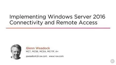 Implementing Windows Server 2016 Connectivity and Remote Access