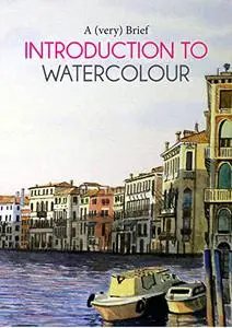 How to Draw with Watercolor: A very Brief Introduction To Watercolor