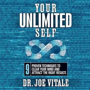 Your Unlimited Self: 9 Proven Techniques to Clear Your Mind and Attract the Right Results [Audiobook]