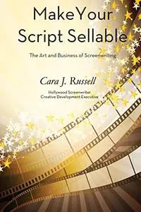 Make Your Script Sellable: The Art and Business of Screenwriting