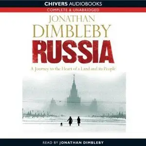 Russia: A Journey to the Heart of a Land and Its People (Audiobook) (Repost)