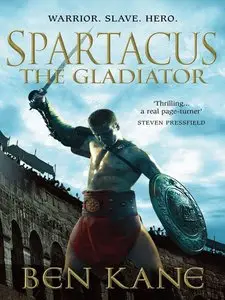 Ben Kane - Spartacus: The Gladiator